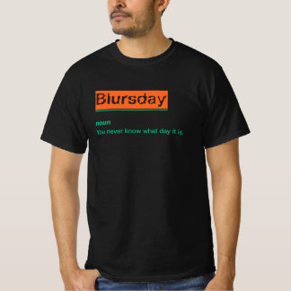 Blursday Funny Saying  and Definition Graphic Meme T-Shirt