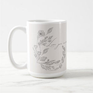 Blush Hand Drawn Botanical Love You More Quote Coffee Mug
