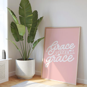 Blush Pink Christian Grace upon grace  Poster