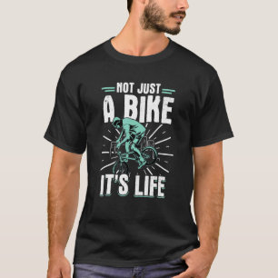 Bmx Bike Bicycle Not Just A Bike It´s Life T-Shirt