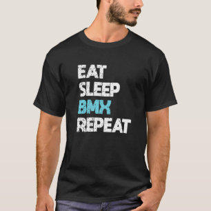 BMX Bike Rider Bicycle u2013 Eat Sleep BMX Repeat T-Shirt