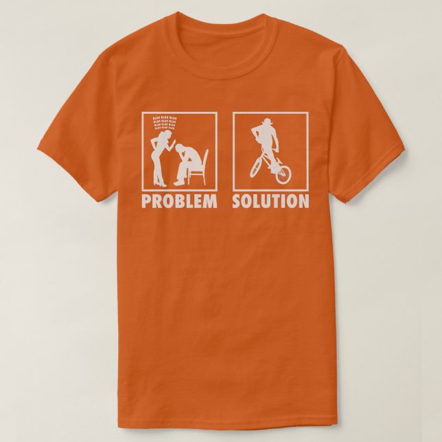 BMX Biker Bicycle Statement Problem Solution Frees T-Shirt (Design Front)