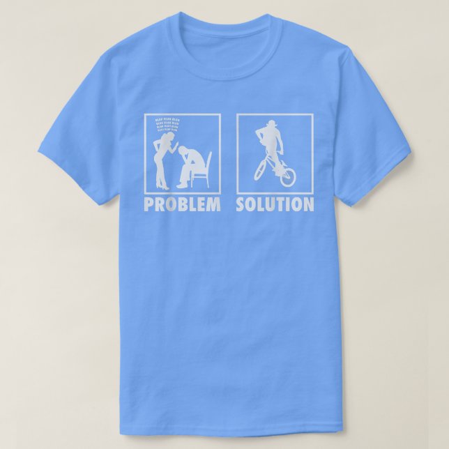 BMX Biker Bicycle Statement Problem Solution Frees T-Shirt (Design Front)