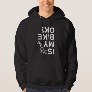 BMX Biker Life Is My Bike Ok Funny Sarcastic Desig Hoodie