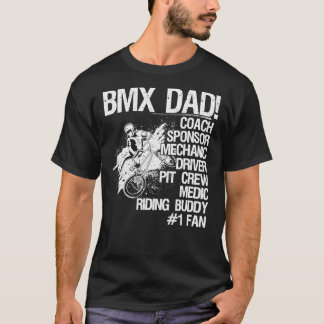 Bmx Dad Coach Sponsor Mechanic Driver (On Back) T-Shirt