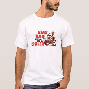 Bmx Dad Like A Regular Dad But Cooler T-Shirt