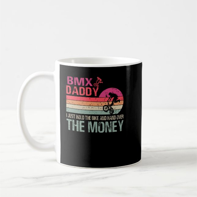 BMX Daddy I Just Hold The Bike And Hand Over The M Coffee Mug (Left)