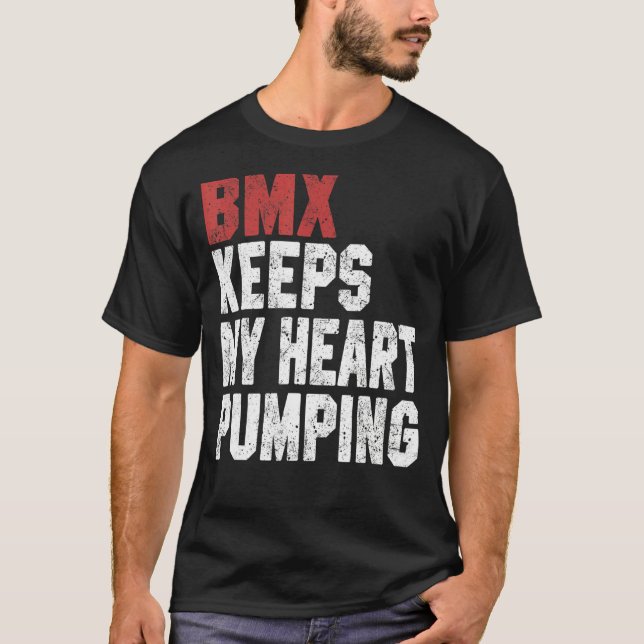 BMX  For Men Women BMX Keeps My Heart Pumping T-Shirt (Front)
