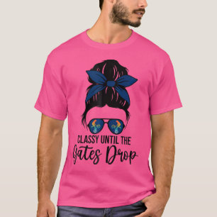 Bmx Girl Classy Until The Gates Drop Bmx Mum Bmx L T-Shirt