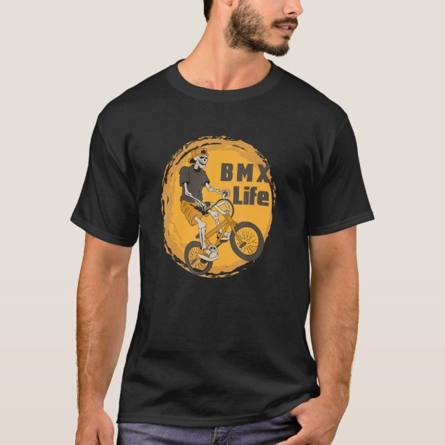 BMX Life Skeleton Biking Bicycle BMX Stunt Dirt Bi T-Shirt (Front)