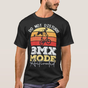 BMX Mode Not Disturb BMX Stunts Bicycle Motocross T-Shirt