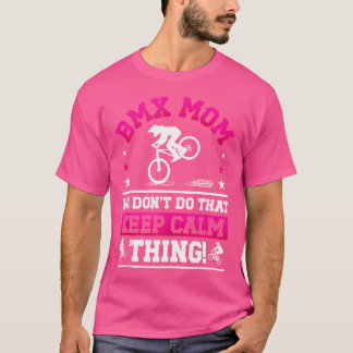 Bmx Mum Funny Mum Of A Bmx Rider Mama Bmx Mother T-Shirt
