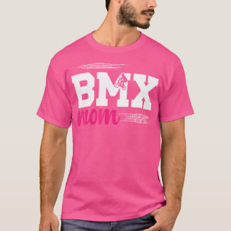 Bmx Mum Of A Bmx Rider Mother Proud Bmx Mama T-Shirt