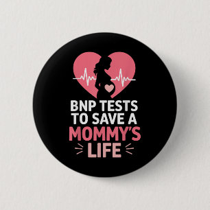 Bnp Testing To Save A Mommys Life Heart  6 Cm Round Badge