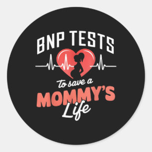 Bnp Testing To Save A Mothers Life Classic Round Sticker