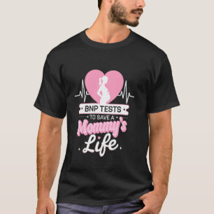 BNP Tests to Save Mummy's Life Pregnancy Awareness T-Shirt