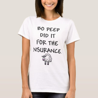 Bo Peep Did It for the Insurance T-Shirt