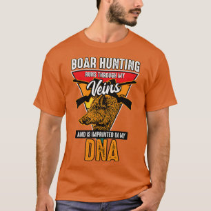 Boar Hunting Runs Through My Veins T-Shirt