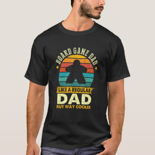 Board Game Dad Like A Regular Dad But Way Cooler B T-Shirt