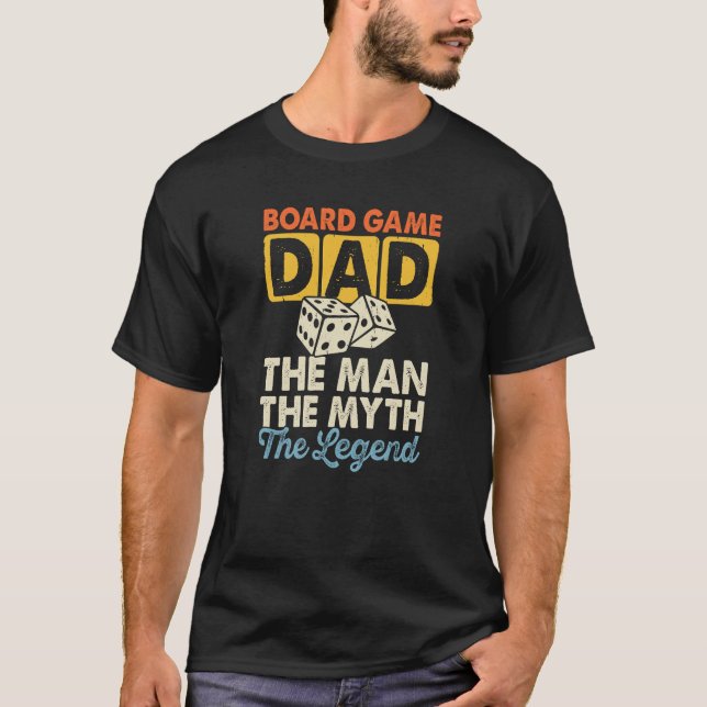 Board game dad the man the myth the legend T-Shirt (Front)