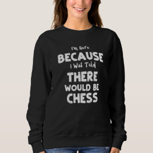Board Game I'm Here Because I Was Told There Would Sweatshirt