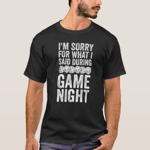Board Game  I'm Sorry For What I Said During Game  T-Shirt