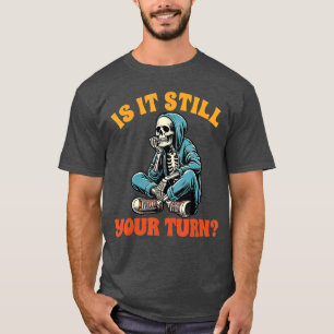 Board Game Lover Skeleton Game Night is It Still Y T-Shirt