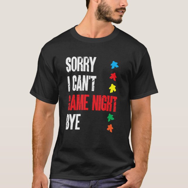 Board Game   Sorry I Can'T Game Night Bye T-Shirt (Front)