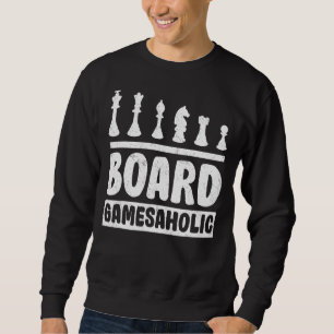 Board Gamesaholic Chess Player Dice Game Sweatshirt