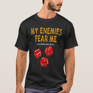 Board gaming Wargaming Fear Me I Roll 6's Dist T-Shirt