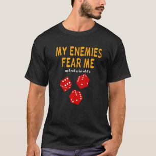 Board gaming Wargaming My Enemies Fear Me Roll 6's T-Shirt