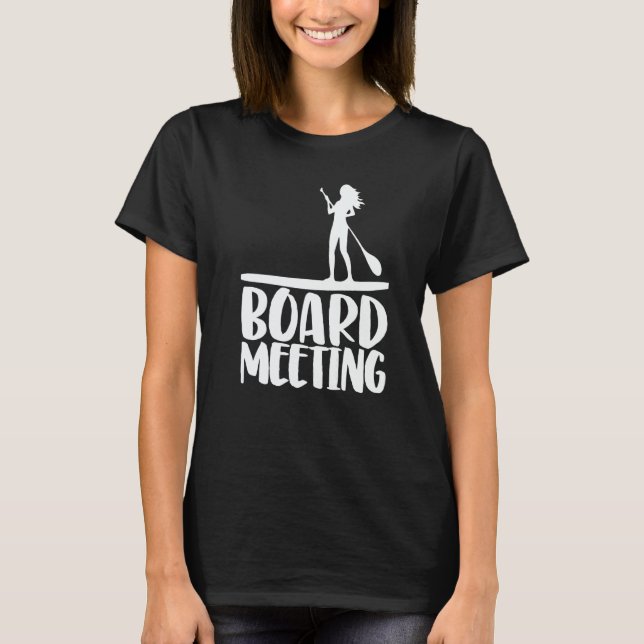Board Meeting Paddling  Women Paddle Boarding Love T-Shirt (Front)
