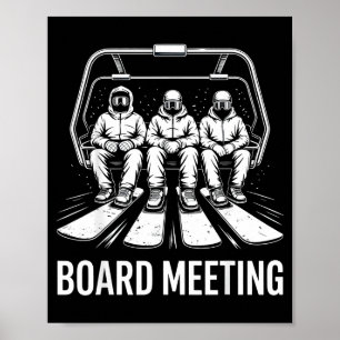 Board Meeting Snowboarders Skiing Enthusiasts Wint Poster