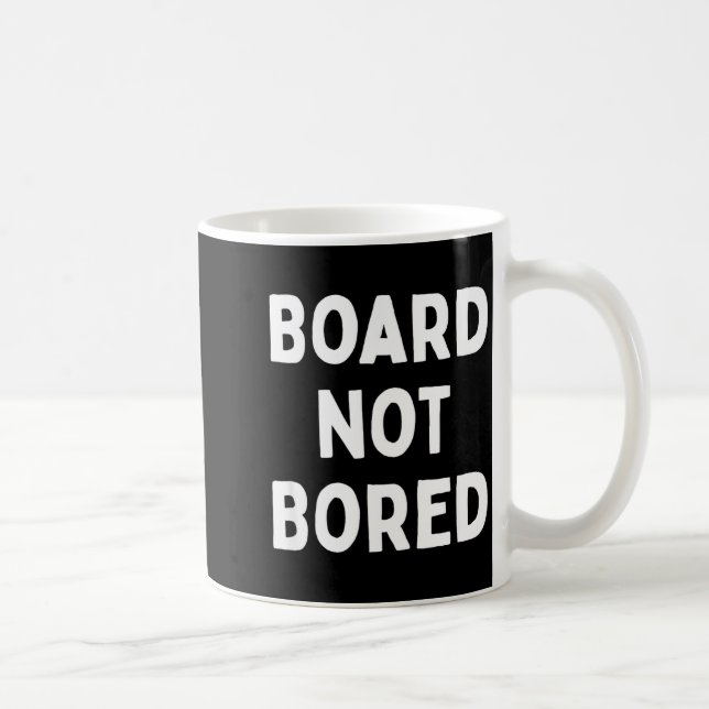 Board Not Bored Funny Board Game Geek Quote Nerdy  Coffee Mug (Right)