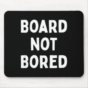 Board Not Bored Funny Board Game Geek Quote Nerdy Mouse Mat