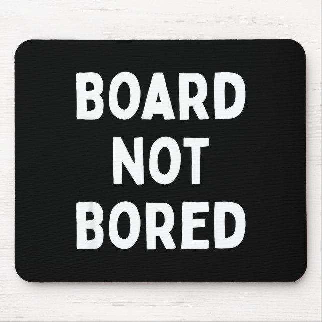 Board Not Bored Funny Board Game Geek Quote Nerdy  Mouse Mat (Front)