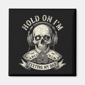 Board sorry i can't talk im on the phone my dad  magnet
