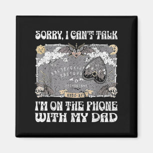 Board Sorry I Can't Talk I'm On The Phone With My Magnet