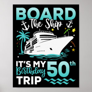 Board The Ship 50th Birthday Cruise Birthday Trip  Poster