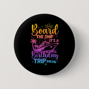 Board the ship a birthday trip 2026 cruise squad 6 cm round badge