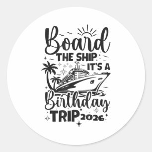 Board the ship a birthday trip 2026 cruise squad classic round sticker