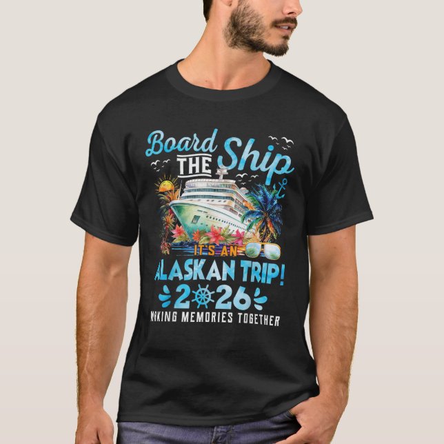 Board The Ship Cruisin Together Alaska Tee Alaskan (Front)