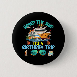 Board The Ship It s A Birthday Trip 6 Cm Round Badge