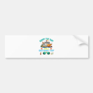 Board The Ship It s A Birthday Trip Bumper Sticker
