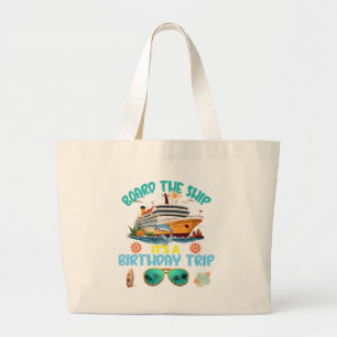 Board The Ship It s A Birthday Trip Large Tote Bag