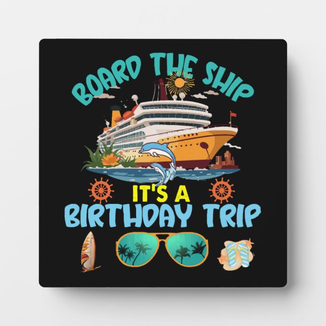 Board The Ship It s A Birthday Trip Plaque (Front)
