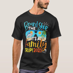 Board The Ship It s A Family Trip 2025 Group Match T-Shirt