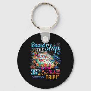 Board The Ship It's A 35th Birthday Trip Cruise Va Key Ring