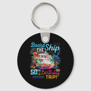 Board The Ship It's A 50th Birthday Trip Cruise Va Key Ring