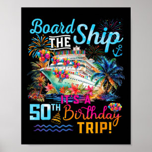 Board The Ship It's A 50th Birthday Trip Cruise Va Poster